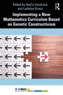 Implementing a New Mathematics Curriculum Based on Genetic Constructivism (Nad'a Vondrová, Ladislav Kvasz)